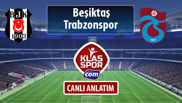 Beşiktaş - Trabzonspor sahaya hangi kadro ile çıkıyor?