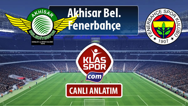 Akhisar Bel. - Fenerbahçe sahaya hangi kadro ile çıkıyor?