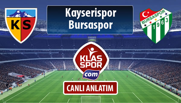 İşte Kayserispor - Bursaspor maçında ilk 11'ler