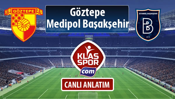 Göztepe - M.Başakşehir maç kadroları belli oldu...