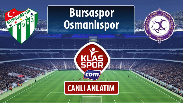 İşte Bursaspor - Osmanlıspor maçında ilk 11'ler