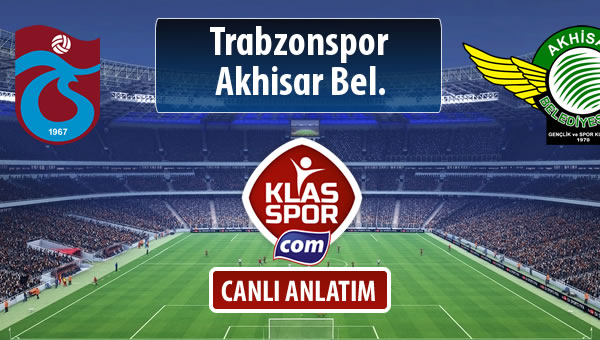 İşte Trabzonspor - Akhisar Bel. maçında ilk 11'ler