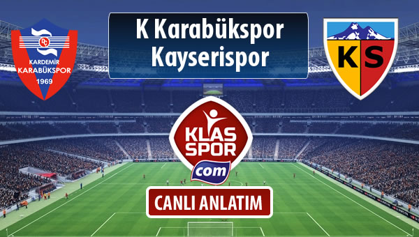 İşte K Karabükspor - Kayserispor maçında ilk 11'ler