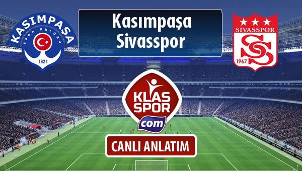 İşte Kasımpaşa - Demir Grup Sivasspor maçında ilk 11'ler