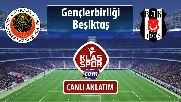 İşte Gençlerbirliği - Beşiktaş maçında ilk 11'ler