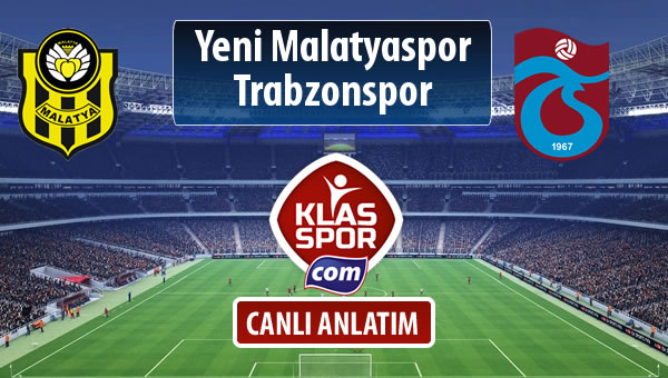 İşte Evkur Y.Malatyaspor - Trabzonspor maçında ilk 11'ler