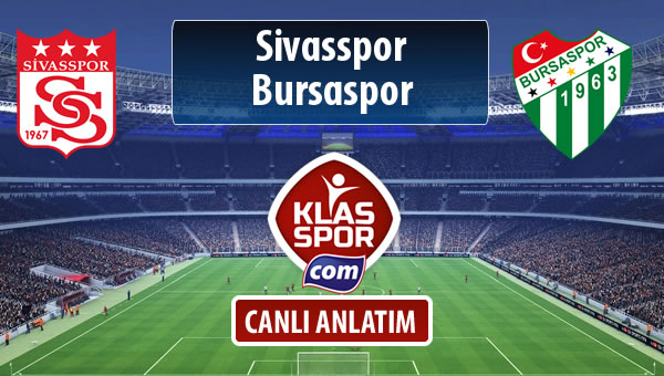 Demir Grup Sivasspor - Bursaspor sahaya hangi kadro ile çıkıyor?