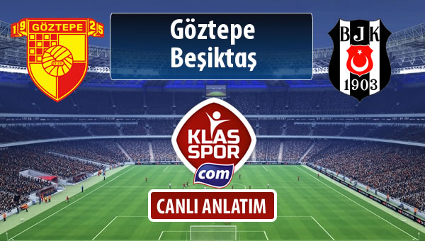 Göztepe - Beşiktaş sahaya hangi kadro ile çıkıyor?