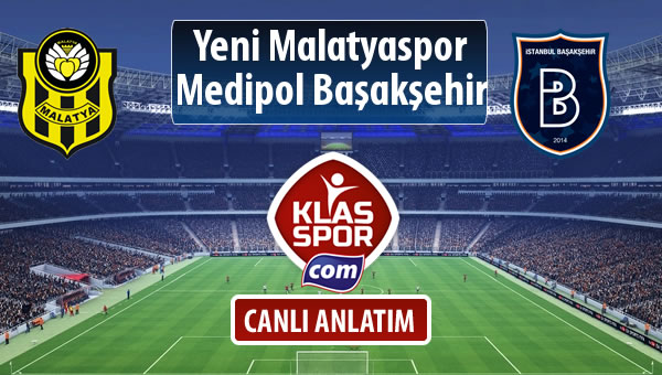 İşte Evkur Y.Malatyaspor - M.Başakşehir maçında ilk 11'ler