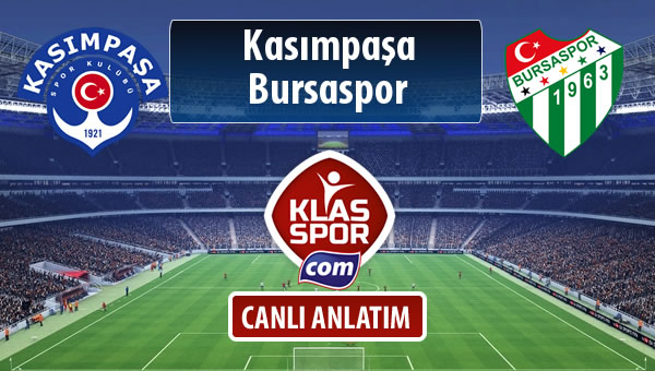 Kasımpaşa - Bursaspor sahaya hangi kadro ile çıkıyor?