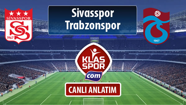 İşte Demir Grup Sivasspor - Trabzonspor maçında ilk 11'ler