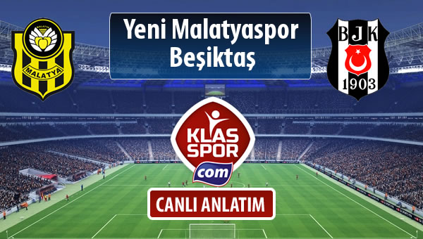 İşte Evkur Y.Malatyaspor - Beşiktaş maçında ilk 11'ler