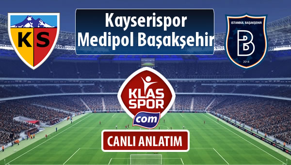 İşte Kayserispor - M.Başakşehir maçında ilk 11'ler