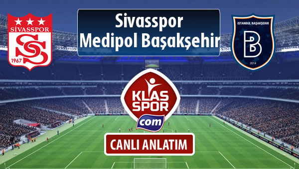 Demir Grup Sivasspor - M.Başakşehir sahaya hangi kadro ile çıkıyor?