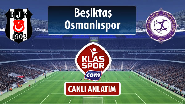 Beşiktaş - Osmanlıspor sahaya hangi kadro ile çıkıyor?