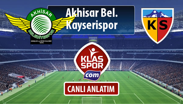 Akhisar Bel. - Kayserispor maç kadroları belli oldu...