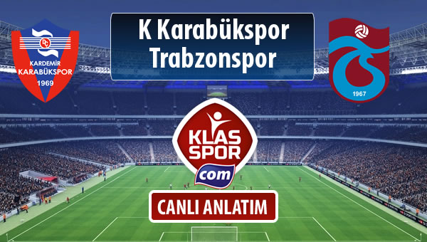 K Karabükspor - Trabzonspor sahaya hangi kadro ile çıkıyor?