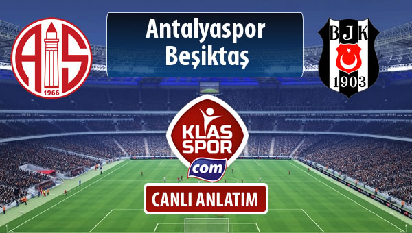 İşte Antalyaspor - Beşiktaş maçında ilk 11'ler