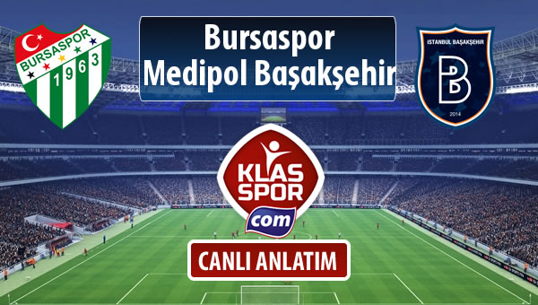 İşte Bursaspor - M.Başakşehir maçında ilk 11'ler
