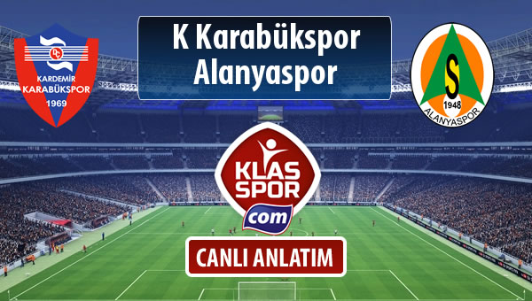 K Karabükspor - Alanyaspor sahaya hangi kadro ile çıkıyor?