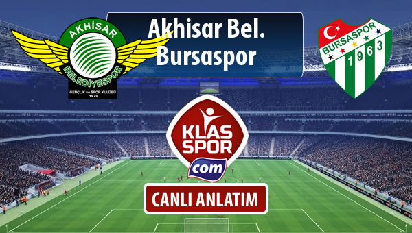 Akhisar Bel. - Bursaspor maç kadroları belli oldu...