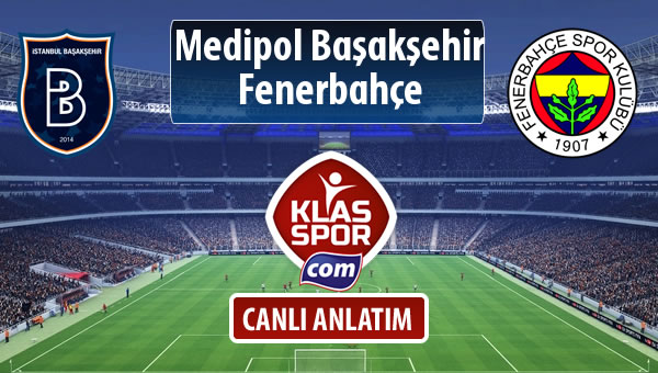 M.Başakşehir - Fenerbahçe sahaya hangi kadro ile çıkıyor?