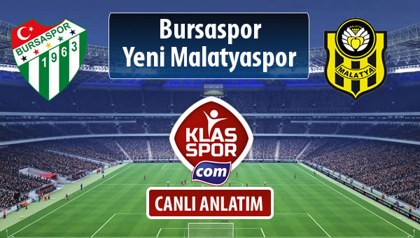 İşte Bursaspor - Evkur Y.Malatyaspor maçında ilk 11'ler