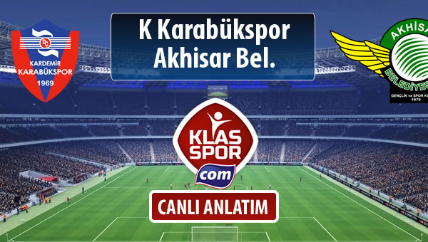 K Karabükspor - Akhisar Bel. sahaya hangi kadro ile çıkıyor?
