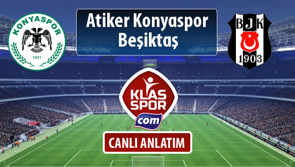 İşte Atiker Konyaspor - Beşiktaş maçında ilk 11'ler