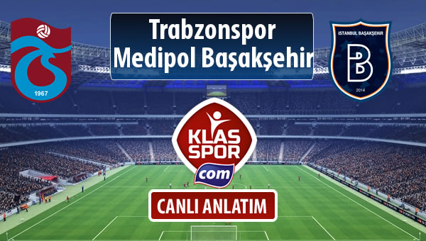 Trabzonspor - M.Başakşehir sahaya hangi kadro ile çıkıyor?