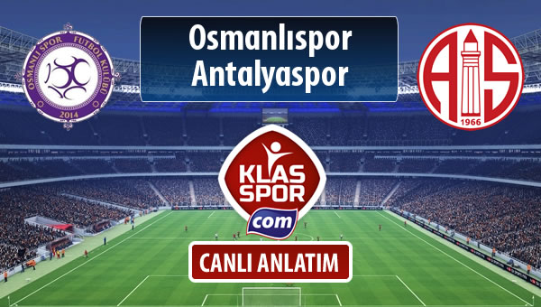 Osmanlıspor - Antalyaspor sahaya hangi kadro ile çıkıyor?