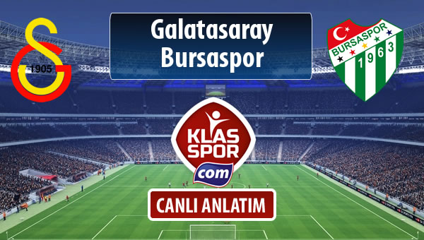 Galatasaray - Bursaspor sahaya hangi kadro ile çıkıyor?