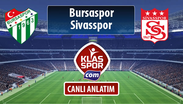 İşte Bursaspor - Demir Grup Sivasspor maçında ilk 11'ler