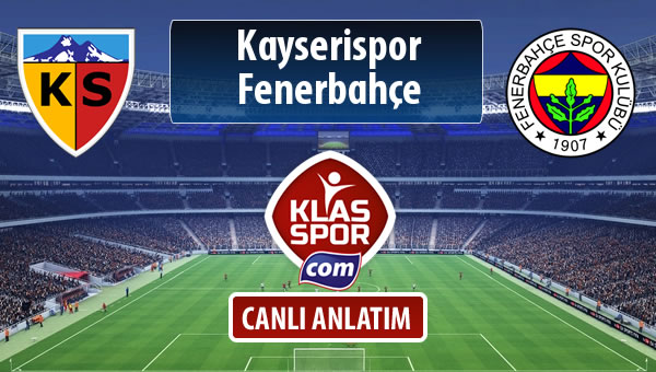 Kayserispor - Fenerbahçe sahaya hangi kadro ile çıkıyor?