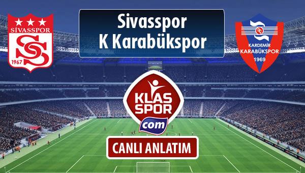 Demir Grup Sivasspor - K Karabükspor maç kadroları belli oldu...
