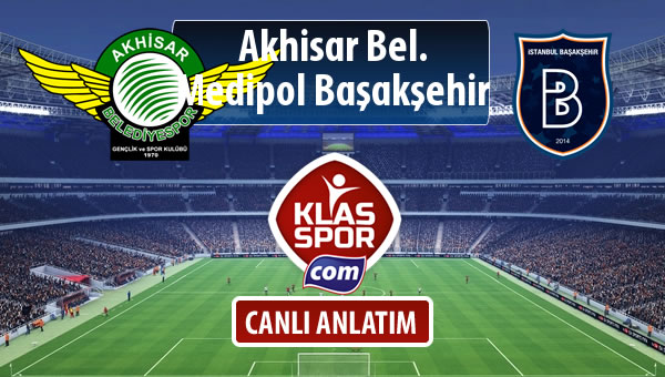 Akhisar Bel. - M.Başakşehir sahaya hangi kadro ile çıkıyor?