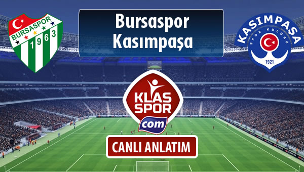 Bursaspor - Kasımpaşa sahaya hangi kadro ile çıkıyor?