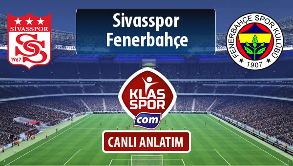 Demir Grup Sivasspor - Fenerbahçe sahaya hangi kadro ile çıkıyor?
