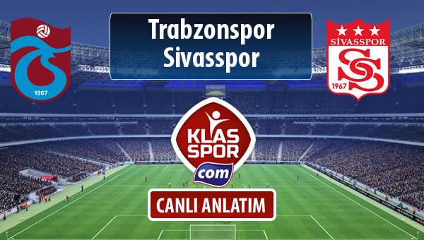 İşte Trabzonspor - Demir Grup Sivasspor maçında ilk 11'ler