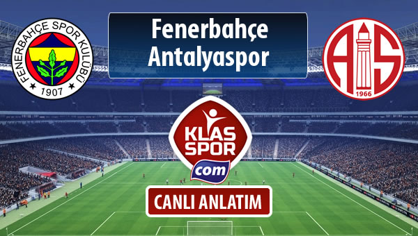 Fenerbahçe - Antalyaspor sahaya hangi kadro ile çıkıyor?