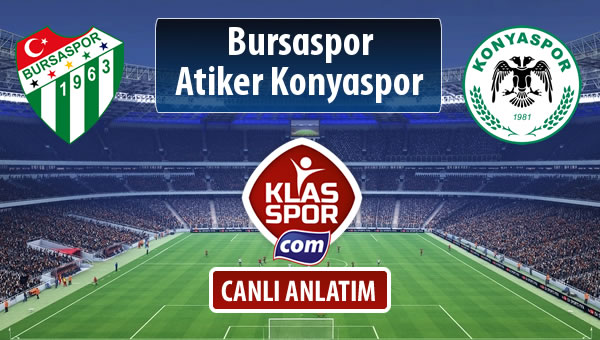 Bursaspor - Atiker Konyaspor sahaya hangi kadro ile çıkıyor?