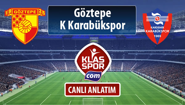 Göztepe - K Karabükspor sahaya hangi kadro ile çıkıyor?