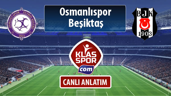 İşte Osmanlıspor - Beşiktaş maçında ilk 11'ler