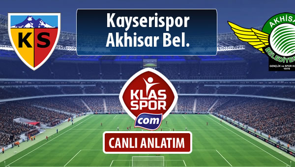 Kayserispor - Akhisar Bel. sahaya hangi kadro ile çıkıyor?