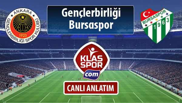 İşte Gençlerbirliği - Bursaspor maçında ilk 11'ler