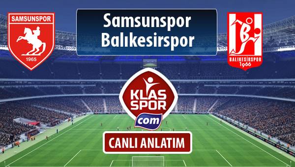 İşte Samsunspor - Balıkesirspor Baltok maçında ilk 11'ler