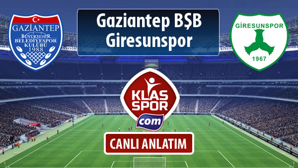 Gazişehir Gaziantep FK - Giresunspor sahaya hangi kadro ile çıkıyor?