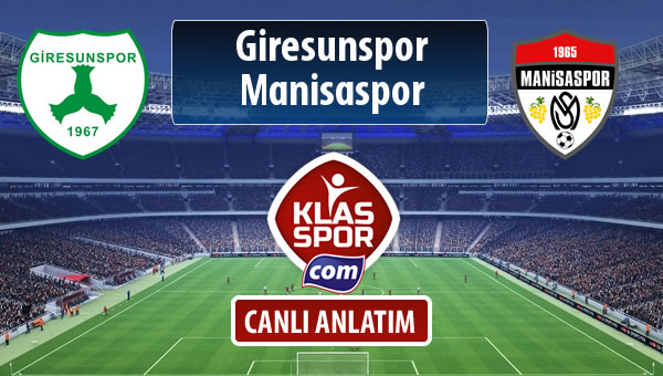 İşte Giresunspor - Manisaspor maçında ilk 11'ler