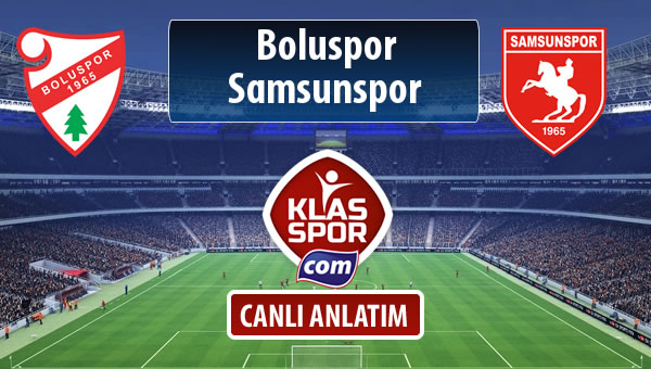 Boluspor - Samsunspor sahaya hangi kadro ile çıkıyor?