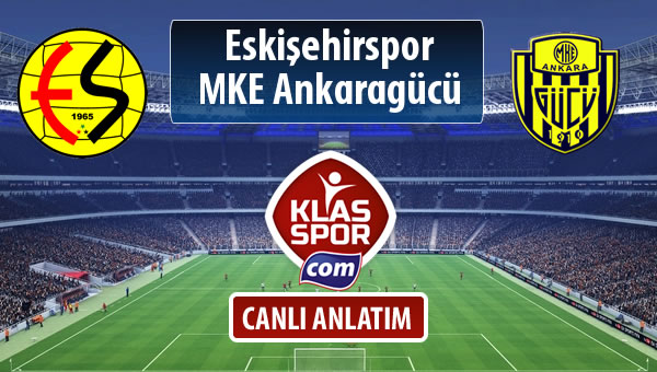 İşte Eskişehirspor - MKE Ankaragücü maçında ilk 11'ler